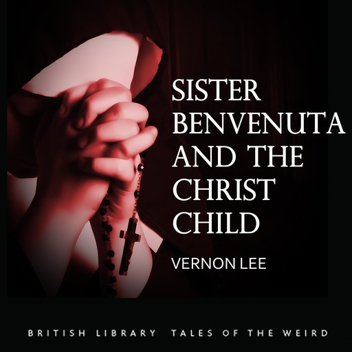 Sister Benvenuta and the Christ Child, Vernon Lee