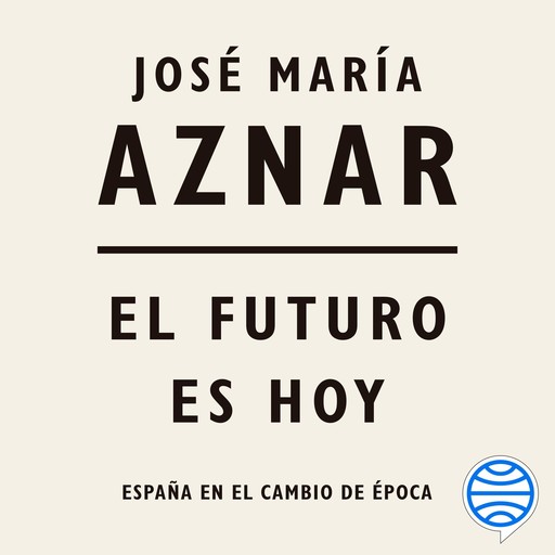 El futuro es hoy, José María Aznar
