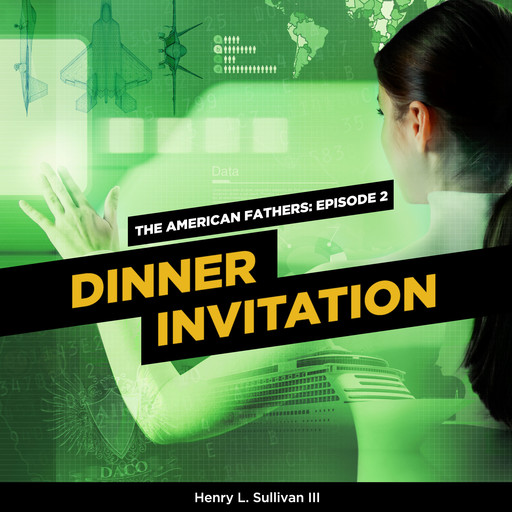 THE AMERICAN FATHERS EPISODE 2: DINNER INVITATION, Henry L. Sullivan III