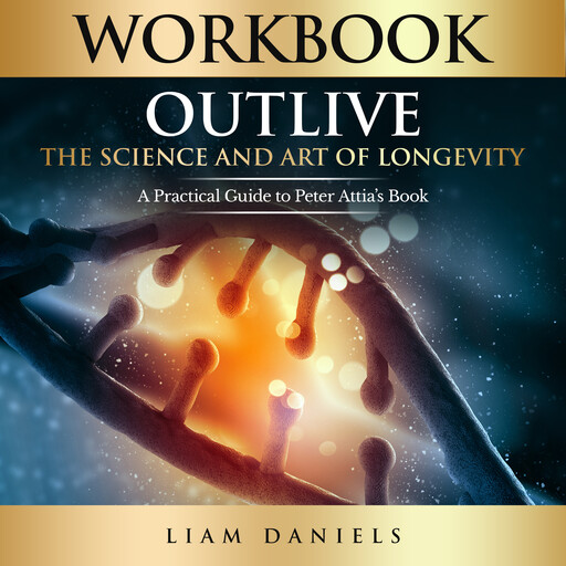Workbook: Outlive, Liam Daniels