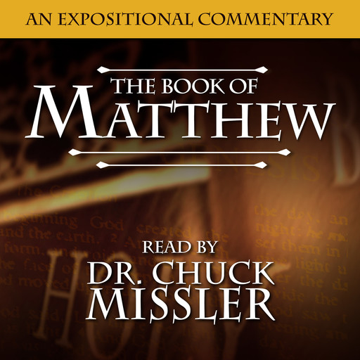 Matthew: An Expositional Commentary, Chuck Missler