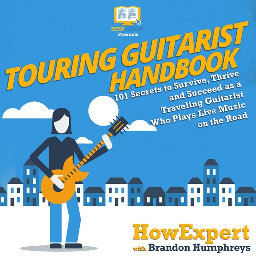 Touring Guitarist Handbook, HowExpert, Brandon Humphreys