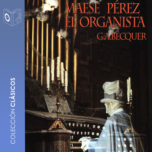 Maese Pérez el organista - Dramatizado, Gustavo Adolfo Becquer