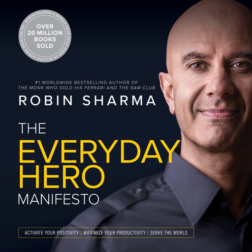 The Everyday Hero Manifesto, Robin Sharma