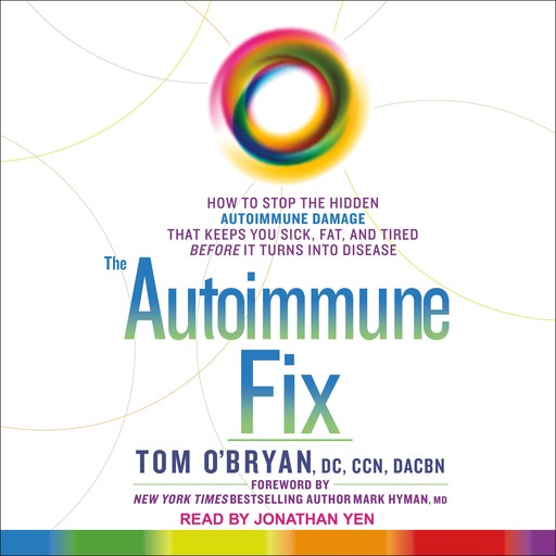 The Autoimmune Fix, Tom O'Bryan, DC, CCN, DACBN