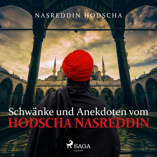 Schwänke und Anekdoten vom Hodscha Nasreddin (Ungekürzt), Nasreddin Hodscha