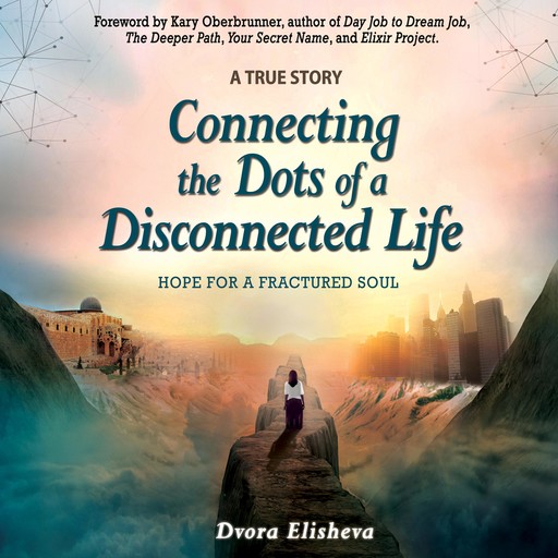Connecting the Dots of a Disconnected Life, Dvora Elisheva