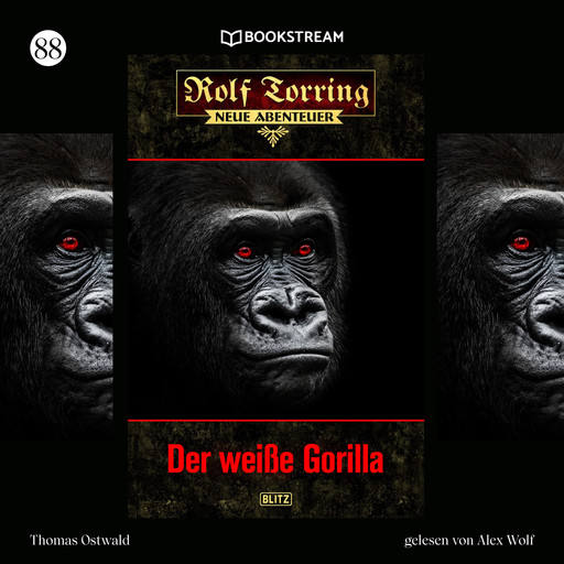 Der weiße Gorilla - Rolf Torring - Neue Abenteuer, Folge 88 (Ungekürzt), Thomas Ostwald