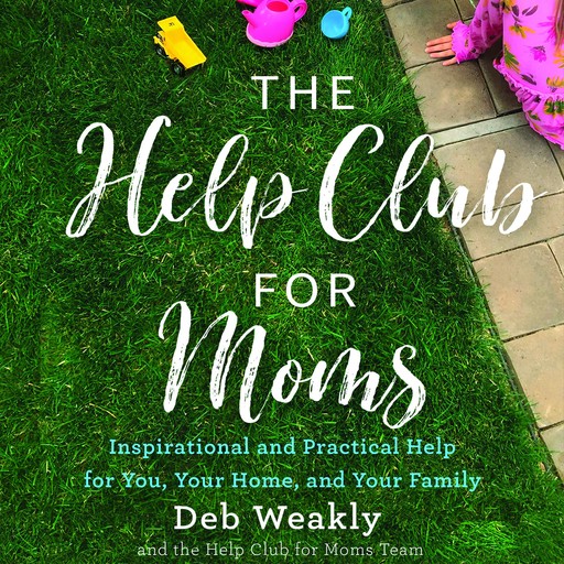 The Help Club for Moms, Deb Weakly