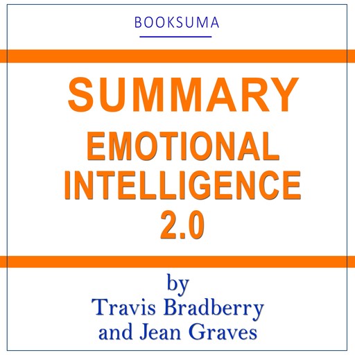 Summary of Emotional Intelligence 2.0 by Travis Bradberry and Jean Graves, BookSuma Publishing