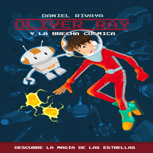 Oliver Ray y la Brecha Cósmica, Daniel Rivaya Menéndez