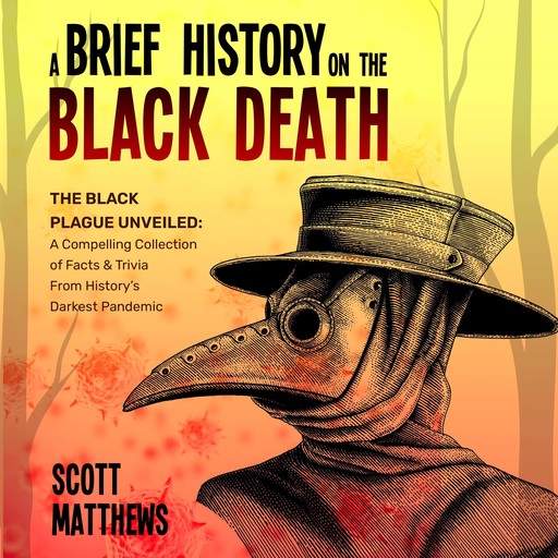 A Brief History On The Black Death, Scott Matthews