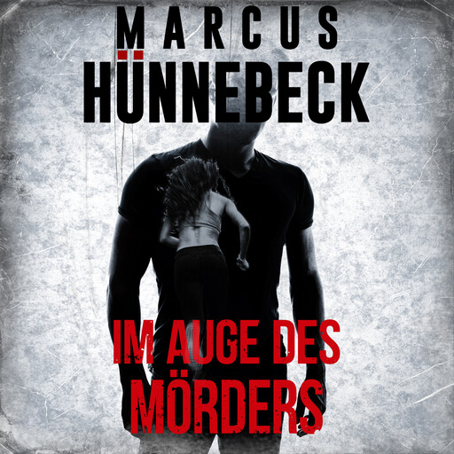 Im Auge des Mörders - Der Leibwächter, Band 1, Marcus Hünnebeck