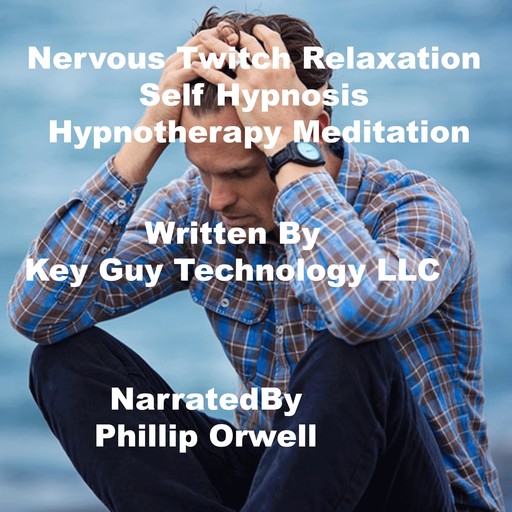 Nervous Twitch Relaxation Self Hypnosis Hypnotherapy Meditation, Key Guy Technology LLC