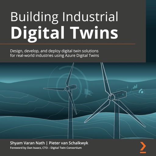 Building Industrial Digital Twins, Shyam Varan Nath, Pieter van Schalkwyk