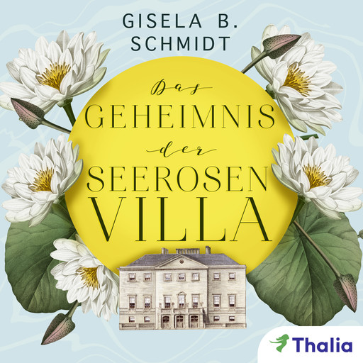 Das Geheimnis der Seerosenvilla, Gisela B. Schmidt