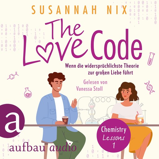 The Love Code. Wenn die widersprüchlichste Theorie zur großen Liebe führt - Chemistry Lessons, Band 1 (Ungekürzt), Susannah Nix