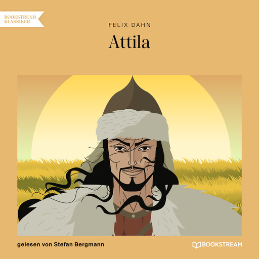 Attila (Ungekürzt), Felix Dahn