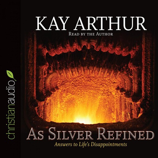 As Silver Refined, Kay Arthur