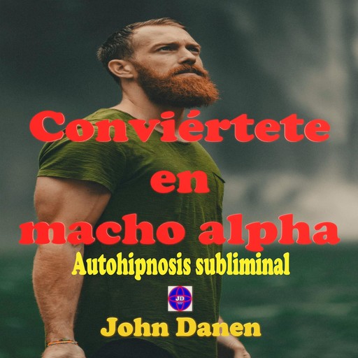 Conviértete en macho alpha, John Danen