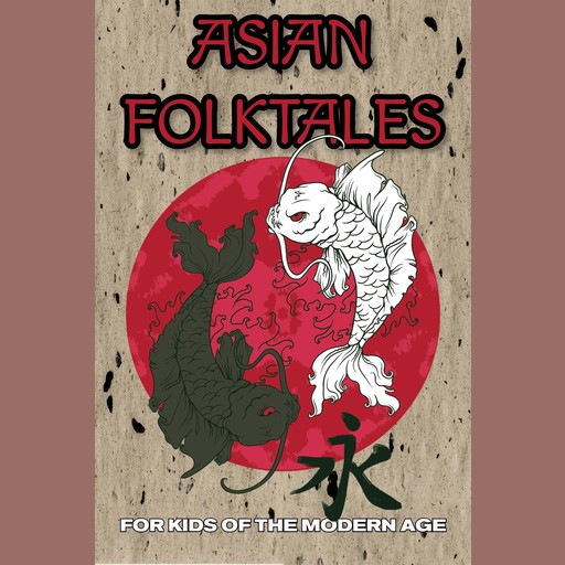 Asian Folktales: For Kids of the Modern Age, B. Patrick
