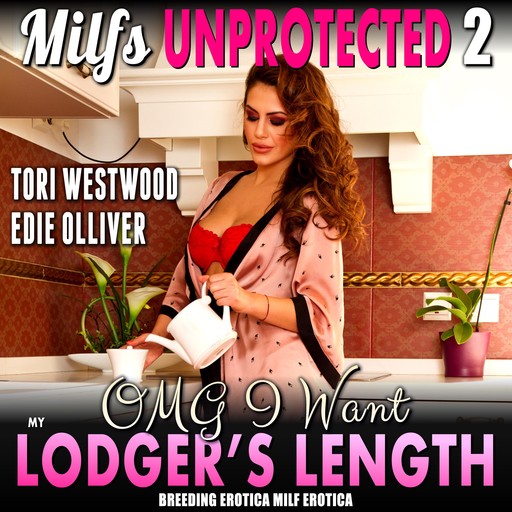 OMG I Want My Lodger’s Length : Milfs Unprotected 2 (Breeding Erotica MILF Erotica), Tori Westwood