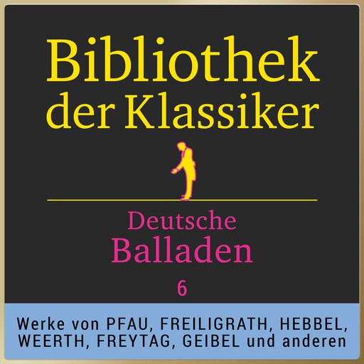 Bibliothek der Klassiker: Deutsche Balladen 6, Gustav Freytag, Emanuel Geibel, Ferdinand Freiligrath