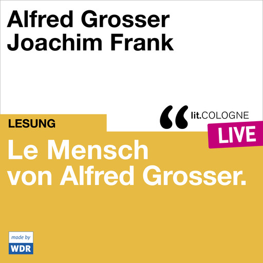 Le Mensch von Alfred Grosser - lit.COLOGNE live (Ungekürzt), Alfred Grosser