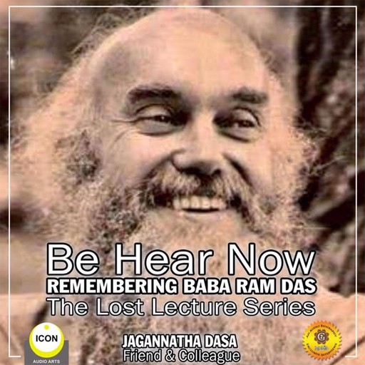 Be Hear Now; Remembering Baba Ram Das; The Lost Lecture Series, Jagannatha Dasa, the Inner Lion Players