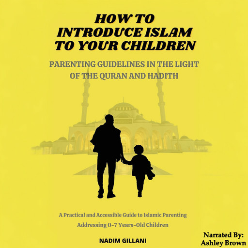 How to introduce Islam to your children, Nadim Gillani