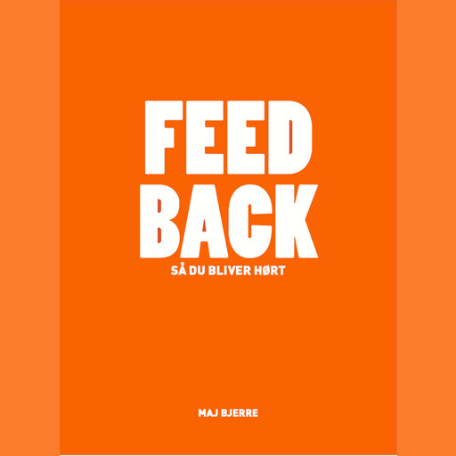 FEED BACK – så du bliver hørt, Maj Bjerre