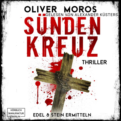 Sündenkreuz - Kripo Berlin: Edel & Stein ermitteln, Band 3 (ungekürzt), Oliver Moros