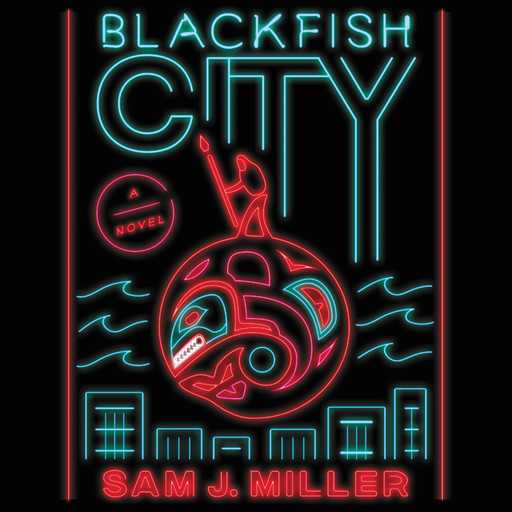 Blackfish City, Sam Miller