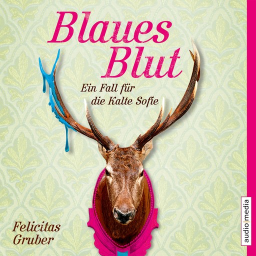 Blaues Blut - Ein Fall für die Kalte Sofie, Felicitas Gruber