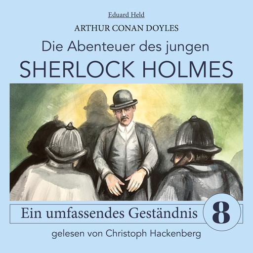 Sherlock Holmes: Ein umfassendes Geständnis - Die Abenteuer des jungen Sherlock Holmes, Folge 8 (Ungekürzt), Arthur Conan Doyle, Eduard Held