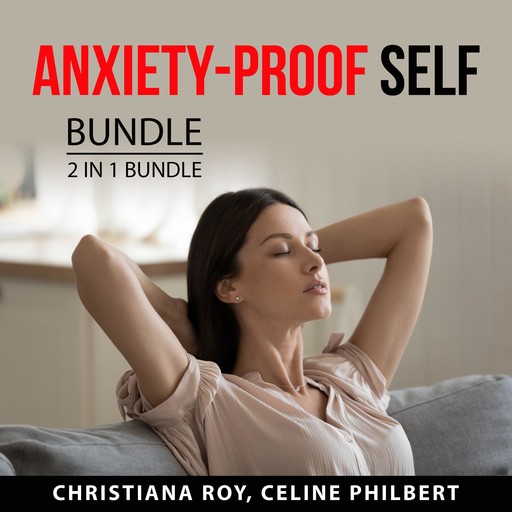 Anxiety-Proof Self Bundle, 2 in 1 Bundle:, Celine Philbert, Christiana Roy