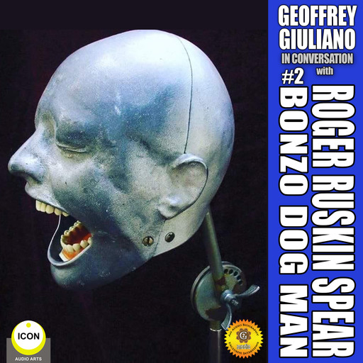 Geoffrey Giuliano in Conversation: Roger Ruskin Spear, Bonzo Dog Man #2, Geoffrey Giuliano