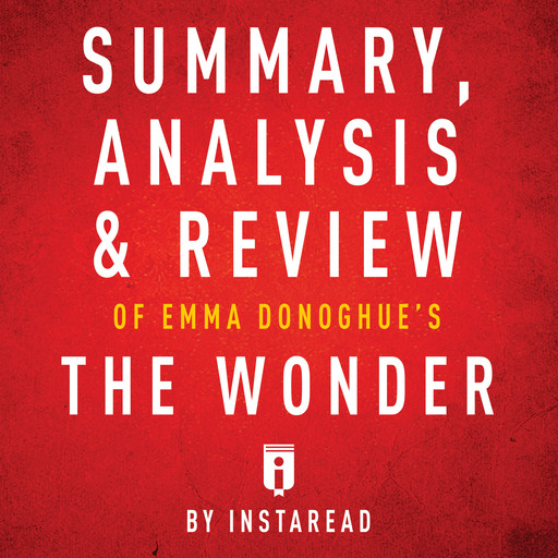 Summary, Analysis & Review of Emma Donoghue's The Wonder, Instaread