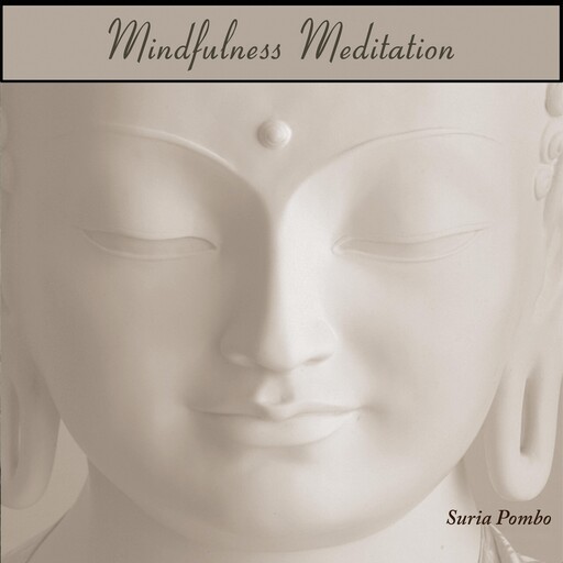 MINDFULNESS MEDITATION, Suria Pombo