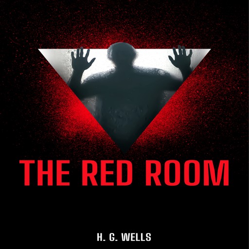 The Red Room (Unabridged), Herbert Wells
