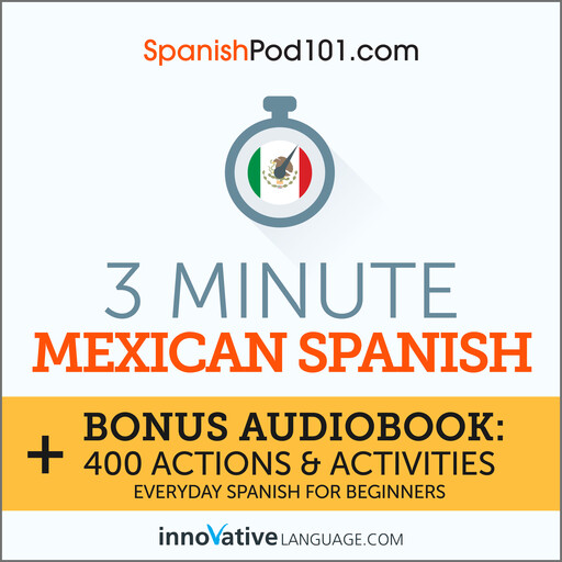 3-Minute Mexican Spanish, Innovative Language Learning, SpanishPod101.com