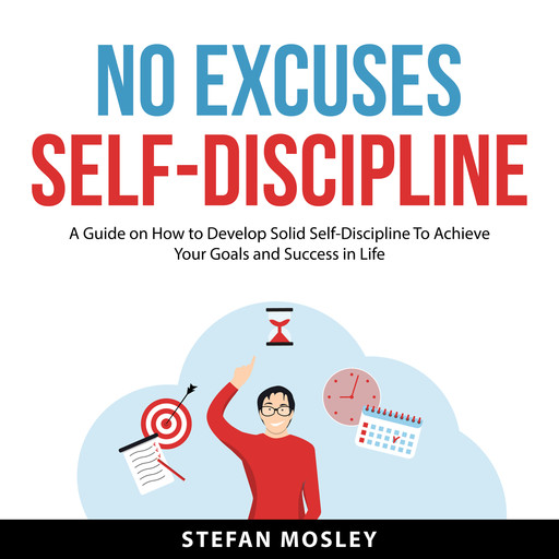 No Excuses Self-Discipline, Stefan Mosley