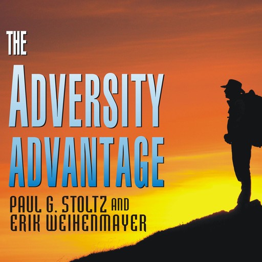 The Adversity Advantage, Erik Weihenmayer, Paul G. Stoltz Ph.D.