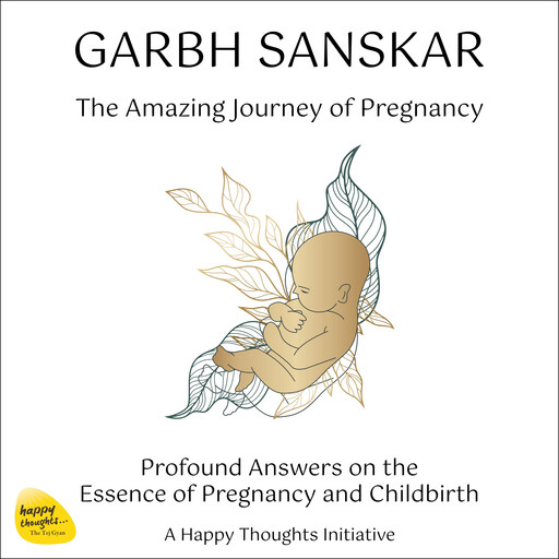 GARBH SANSKAR - The Amazing Journey of Pregnancy, A Happy Thoughts Initiative