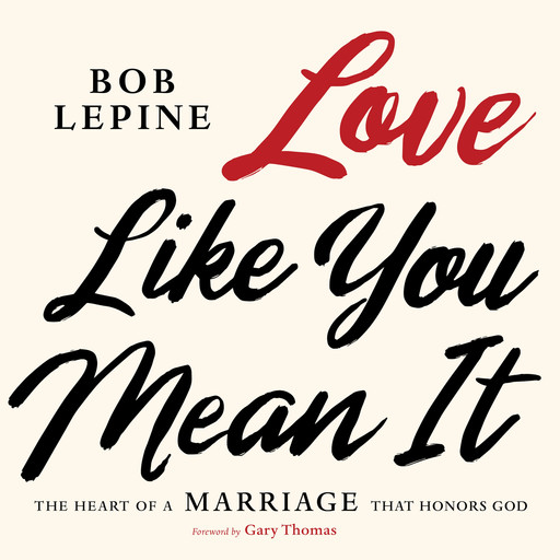 Love Like You Mean It, Bob Lepine