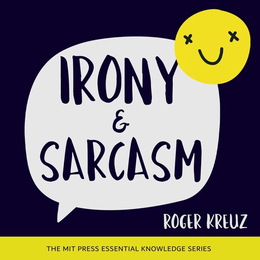 Irony and Sarcasm, Roger Kreuz