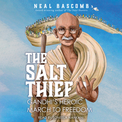 The Salt Thief: Gandhi's Heroic March to Freedom, Neal Bascomb