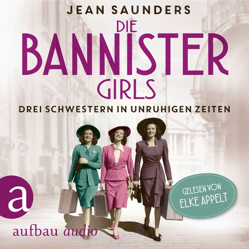 Die Bannister Girls - Drei Schwestern in unruhigen Zeiten (Ungekürzt), Jean Saunders
