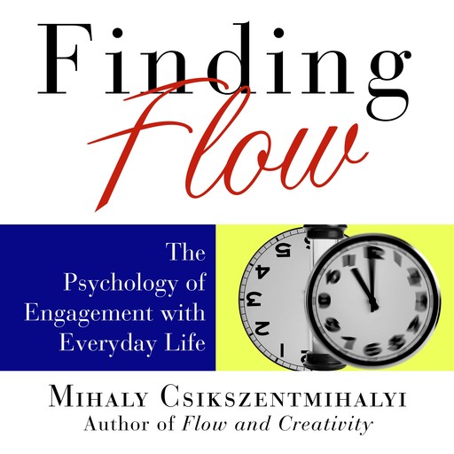 Finding Flow, Mihaly Csikszentmihalyi