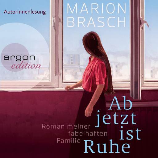 Ab jetzt ist Ruhe - Roman meiner fabelhaften Familie (Ungekürzte Autorinnenlesung), Marion Brasch